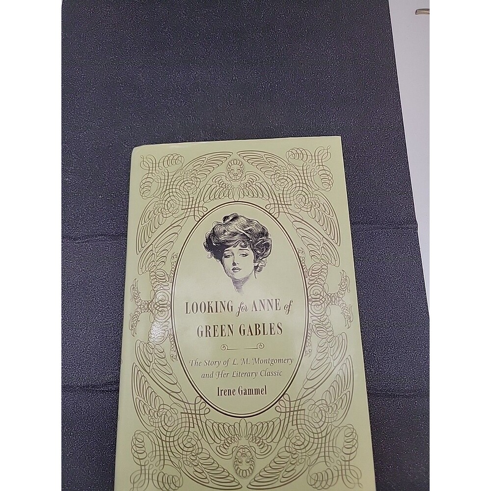 Looking for Anne of Green Gables: The Story of L. M. Montgomery Irene Gammel Bio
